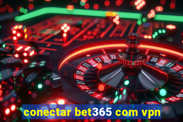 conectar bet365 com vpn